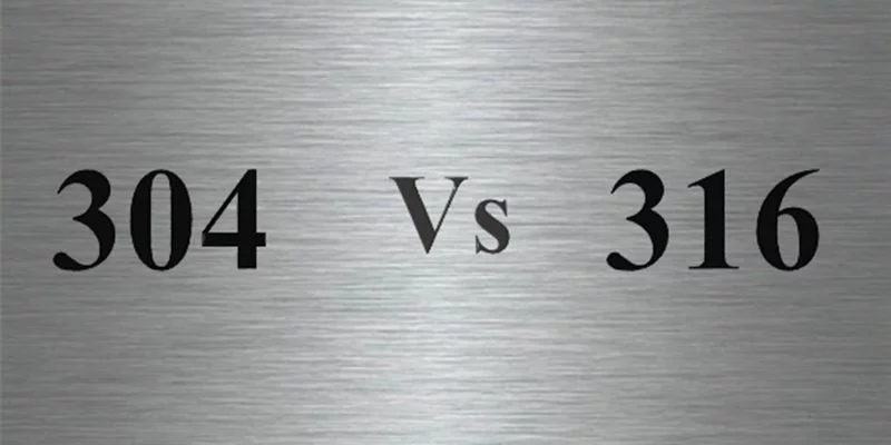 The Key Differences Between Stainless Steel 304 and 316